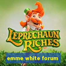 emme white forum